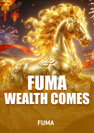Fuma Wealth Comes · FUMA
